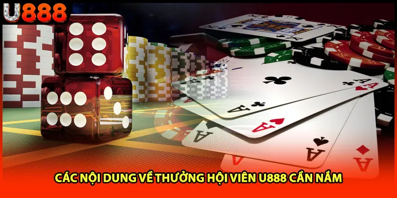 Các nội dung về thưởng hội viên U888 cần nắm