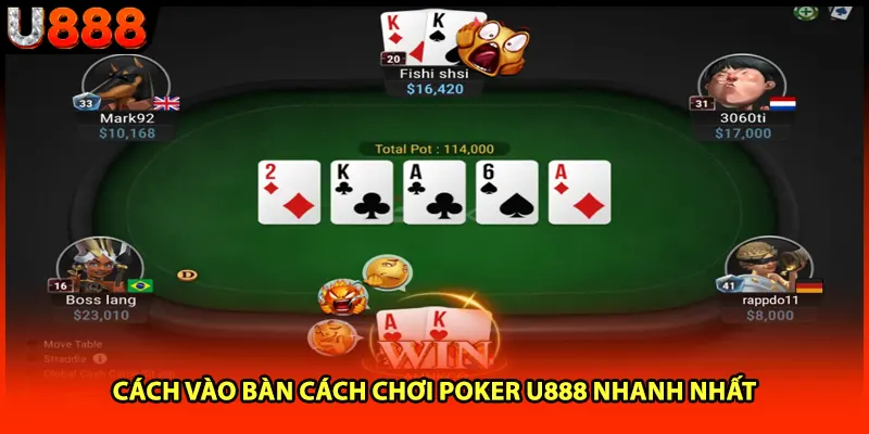 Cách vào bàn cách chơi poker U888 nhanh nhất