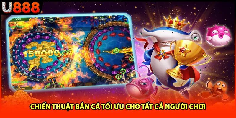 Chiến thuật bắn cá tối ưu cho tất cả người chơi