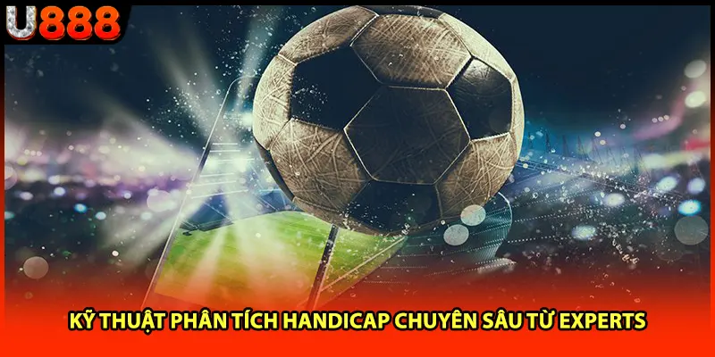 Kỹ thuật phân tích handicap chuyên sâu từ experts