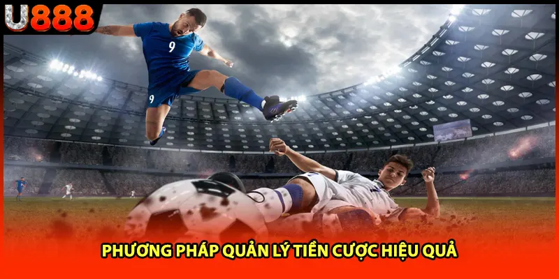 Phương pháp quản lý tiền cược hiệu quả