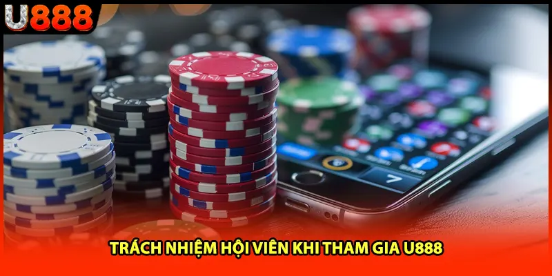 Trách nhiệm hội viên khi tham gia U888